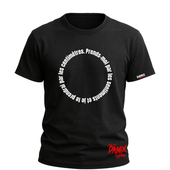 Tshirt Ecriture Cercle V1 - Prends-moi par les sentiments ... [DANIX CENSORED]